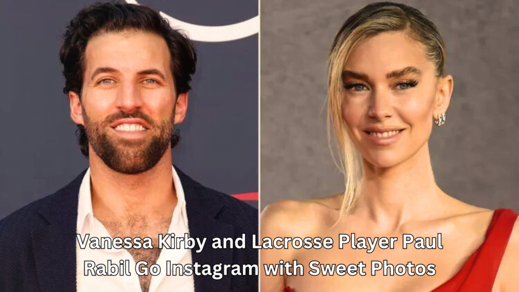 Vanessa Kirby and Lacrosse Player Paul Rabil Go Instagram Shared Sweet Photos