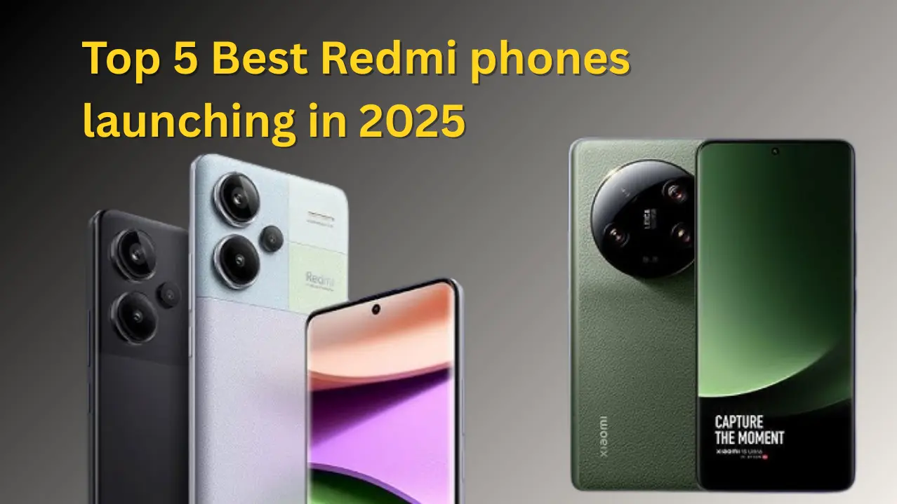 Top 5 Best Redmi phones launching in 2025