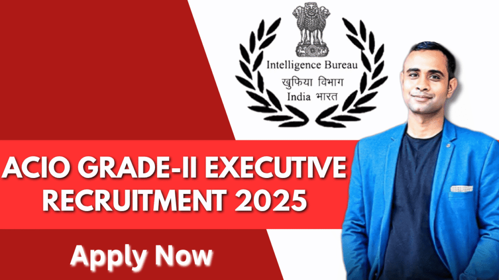 IB ACIO Grade-II Executive Recruitment 2025: Apply Online for 3717 PostsIB ACIO Grade-II Executive Recruitment 2025: Apply Online for 3717 Posts