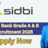 SIDBI Bank Grade A & B Recruitment 2025: Complete Guide to Apply