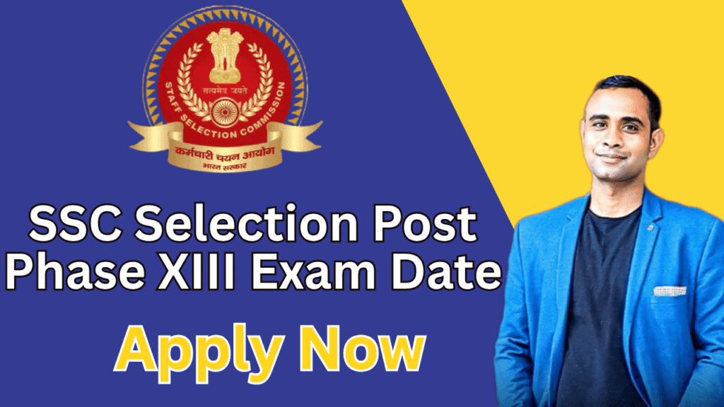 SSC Selection Post Phase XIII Exam Date