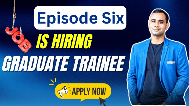 Episode Six Graduate Trainee Recruitment 2025