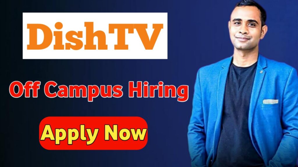 DishTV Off Campus Hiring - Customer Support Executive Role